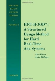 HRT-HOOD™: A Structured Design Method for Hard Real-Time Ada Systems, Volume 3 (Real-Time Safety Critical Systems)