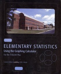 Elementary Statistics Using the Graphing Calculator for the TI-83/84 Plus