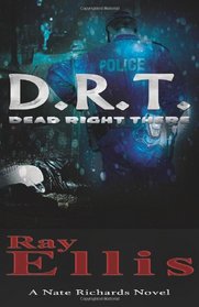 D.R.T. (Dead Right There) (A Nate Richards Novel)