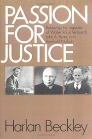 Passion for Justice: Retrieving the Legacies of Walter Rauschenbusch, John A. Ryan, and Reinhold Niebuhr