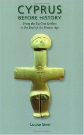 Cyprus Before History: From the Earliest Settlers to the End of the Bronze Age (Duckworth Archaeology)
