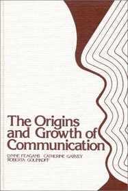 The Origins and Growth of Communication: