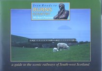Iron Roads to Burns Country: A Guide to the Scenic Railways of South-West Scotland (Iron Road)