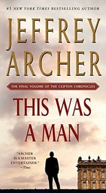 This Was a Man: The Final Volume of The Clifton Chronicles (Clifton Chronicles, Bk 7)