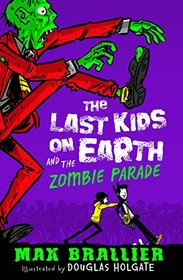 The Last Kids on Earth and the Zombie Parade (Last Kids on Earth, Bk 2)