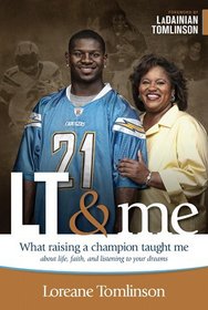 LT & Me: What Raising a Champion Taught Me about Life, Faith, and Listening to Your Dreams