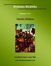 Nicholas Nickleby Volume 2 of 4   [EasyRead Super Large 18pt Edition]