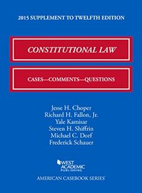 Constitutional Law: Cases, Comments, and Questions, 2015 Supplement (American Casebook Series)