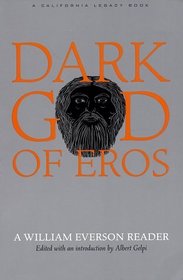 Dark God of Eros: A William Everson Reader (California Legacy)