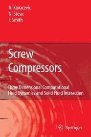 Screw Compressors: Three Dimensional Computational Fluid Dynamics and Solid Fluid Interaction