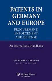 Patents in Germany and in Europe: Procurement, Enforcement and Defense- An International Handbook