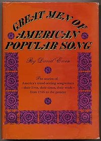 Great men of American popular song;: The history of the American popular song told through the lives, careers, achievements, and personalities of its  ... lutionary War to the 