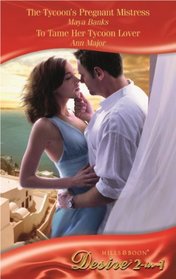 The Tycoon's Pregnant Mistress: AND To Tame Her Tycoon Lover (Desire)