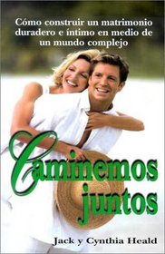Caminemos Juntos: Como Construir un Matrimonio Duradero E Intimo en Medio de un Mundo Complejo = Let Us Walk Together (En Familia...) (Spanish Edition)