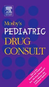 Mosby's Pediatric Drug Consult (Mosbys Pediatric Drug Consult)