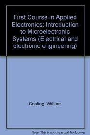 First Course in Applied Electronics: Introduction to Microelectronic Systems (Electrical and electronic engineering)
