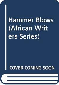 Hammer Blows (African Writers Series)