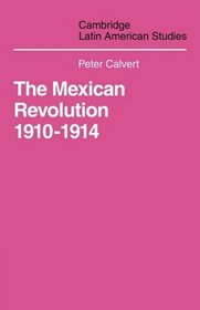 Mexican Revolution 1910-1914: The Diplomacy of the Anglo-American Conflict (Cambridge Latin American Studies)