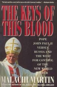 Keys of This Blood : Pope John II, Gorbachev, and Struggle for New World Order