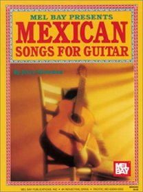 Mel Bay Presents Mexican Songs for Guitar