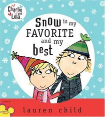 Charlie and Lola: Snow is My Favorite and My Best (Charlie & Lola)