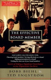 The Effective Board Member: Secrets of Making a Significant Contribution to Any Organization You Serve