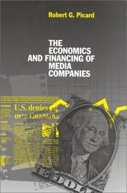 The Economics and Financing of Media Companies (Business, Economics and Legal Studies, 1)