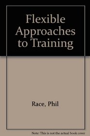 Flexible Approaches to Training