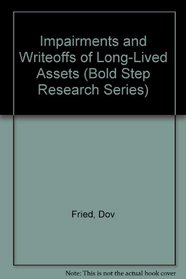 Impairments and Writeoffs of Long-Lived Assets (Bold Step Research Series)