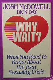 Why Wait?: What You Need to Know about the Teen Sexuality Crisis