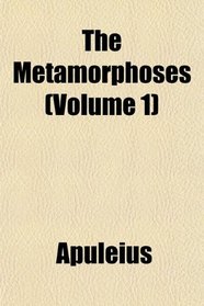 The Metamorphoses (Volume 1)