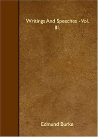 Writings And Speeches - Vol. III.