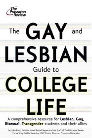 The Gay and Lesbian Guide to College Life: A Comprehensive Resource for Lesbian, Gay, Bisexual, and Transgender Students and Their Allies (Princeton Review)