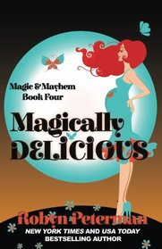Magically Delicious (Magic and Mayhem) (Volume 4)