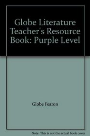 Globe Literature Teacher's Resource Book: Purple Level