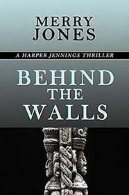 Behind the Walls: A Harper Jennings Thriller