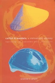 Catfish and Mandala: A Two-Wheeled Voyage Through the Landscape and Memory of Vietnam