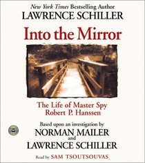 Into the Mirror: The Life of Master Spy Robert P. Hanssen (Audio CD) (Abridged)