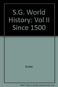 S.G. World History: Vol II Since 1500 (Duiker World History)