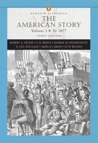 The American Story Volume I: to 1877 (3rd Edition)