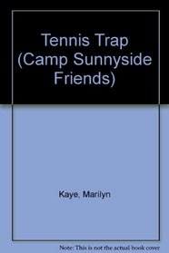 Tennis Trap (Camp Sunnyside Friends, No 12)