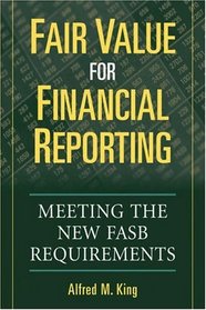 Fair Value for Financial Reporting:  Meeting the New FASB Requirements