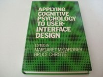 Applying Cognitive Psychology to User-interface Design (Series: Wiley Series in Information Processing)