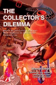 The Collector's Dilemma: Where Do Collections End Up? What Happens to Collectors? Possibilities
