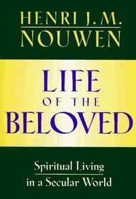 Life of the Beloved : Spiritual Living in a Secular World
