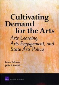 Cultivating Demand for the Arts: Arts Learning, Arts Engagement, and State Arts Policy