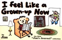I Feel Like A Grown-Up Now: The Fifth Jim's Journal Collection