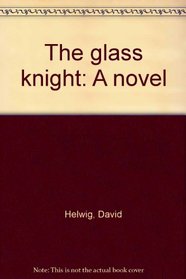 The glass knight: A novel