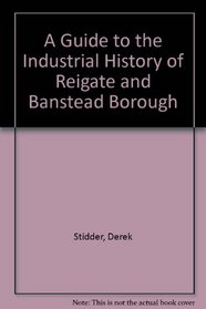 A Guide to the Industrial History of Reigate and Banstead Borough