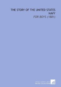 The Story of the United States Navy: For Boys (1881)